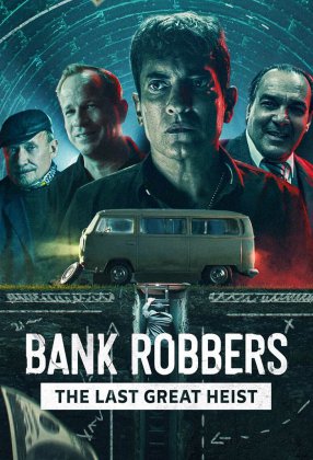 Bank Robbers: The Last Great Heist